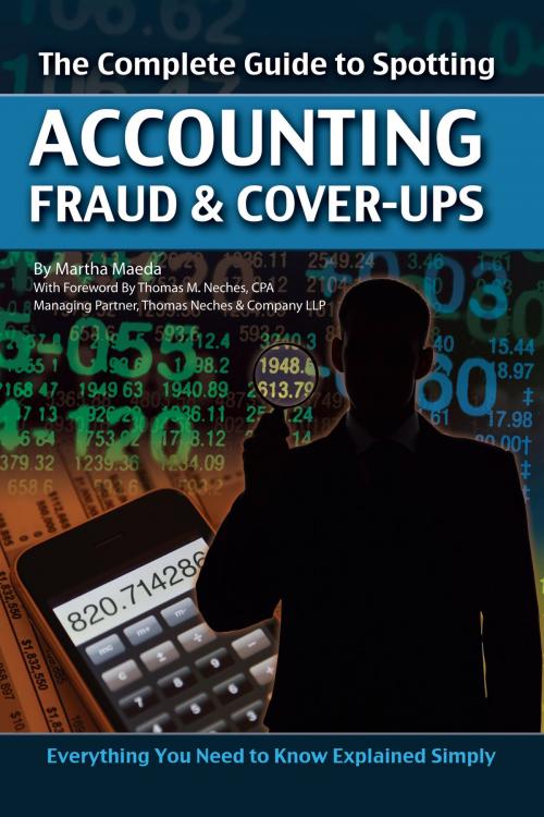 Cover of the book The Complete Guide to Spotting Accounting Fraud & Cover-ups by Martha Maeda, Atlantic Publishing Group Inc