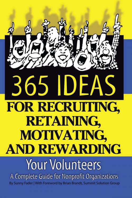 Cover of the book 365 Ideas for Recruiting, Retaining, Motivating and Rewarding Your Volunteers by Sunny Fader, Atlantic Publishing Group Inc