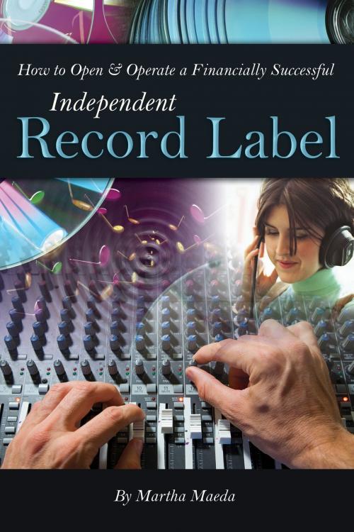 Cover of the book How to Open & Operate a Financially Successful Independent Record Label by Martha Maeda, Atlantic Publishing Group Inc