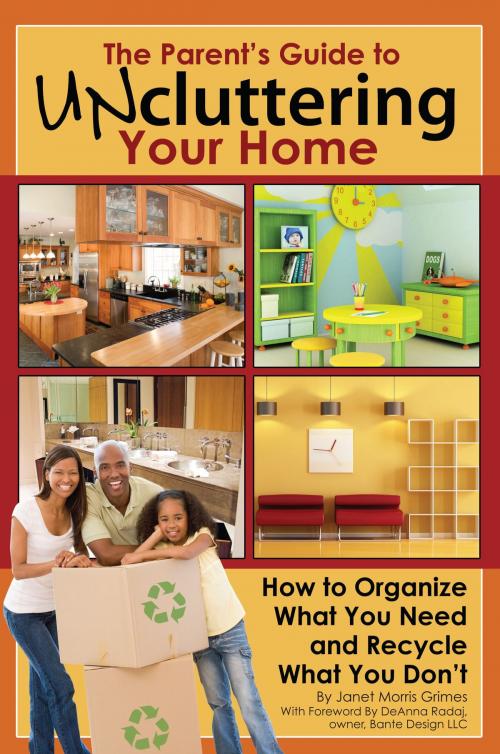 Cover of the book The Parent's Guide to Uncluttering Your Home by Janet Morris-Grimes, Atlantic Publishing Group Inc