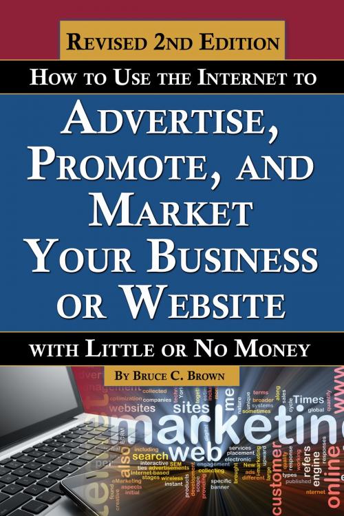Cover of the book How to Use the Internet to Advertise, Promote, and Market Your Business or Website by Bruce C. Brown, Atlantic Publishing Group Inc