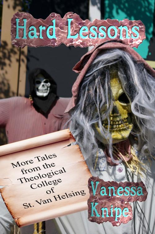 Cover of the book Hard Lessons: More Tales from the Theological College of St. Van Helsing by Vanessa Knipe, Rob Preece