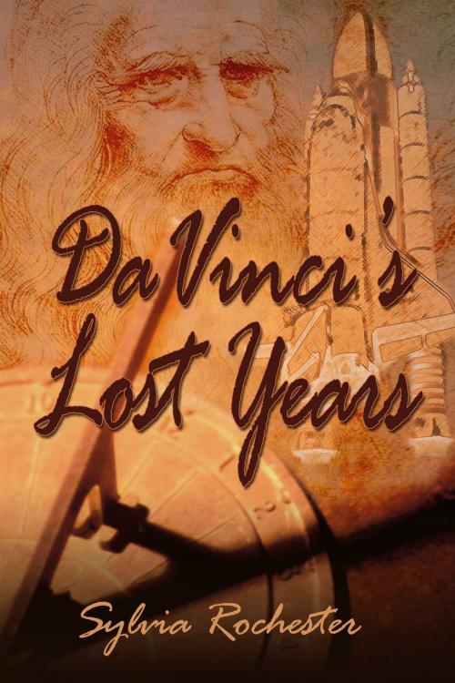 Cover of the book Da Vinci's Lost Years by Sylvia Rochester, Whiskey Creek Press
