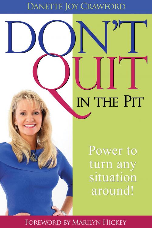 Cover of the book Don't Quit in the Pit by Danette Joy Crawford, Whitaker House