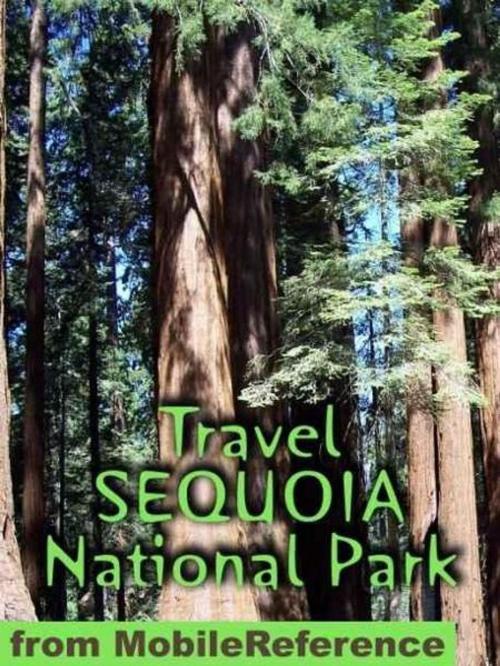 Cover of the book Travel Sequoia National Park: Travel Guide And Maps (Mobi Travel) by MobileReference, MobileReference