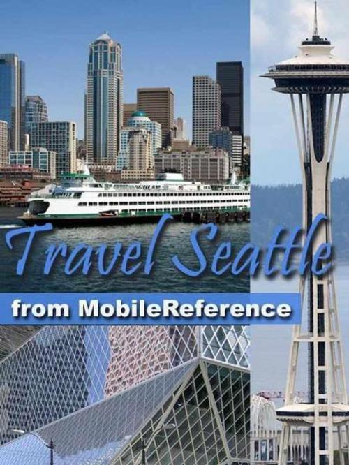 Cover of the book Travel Seattle: Illustrated City Guide And Maps (Mobi Travel) by MobileReference, MobileReference