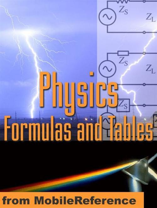 Cover of the book Physics Formulas And Tables: Classical Mechanics, Heat, Gas, Thermodynamics, Electromagnetism, Optics, Atomic Physics, Physical Constants, Symbols & More. (Mobi Study Guides) by MobileReference, MobileReference