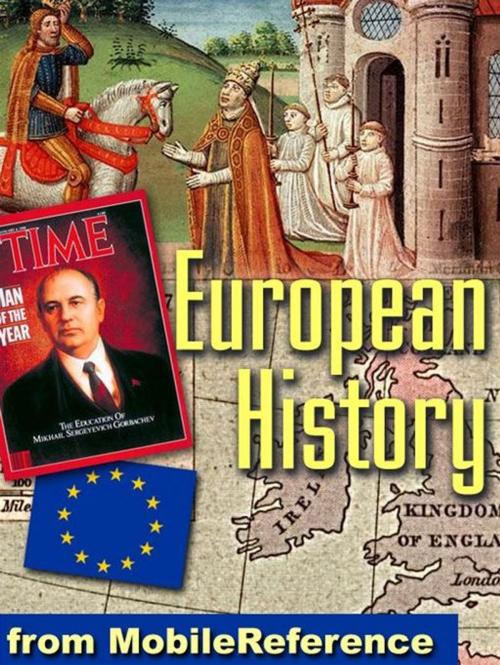 Cover of the book European History: From The High Middle Ages, Which Began In Approximately Ad 1000, Until The Modern Day. (Mobi History) by MobileReference, MobileReference