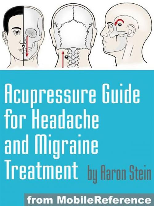 Cover of the book Acupressure Guide For Headache And Migraine Treatment (Mobi Health) by MobileReference, MobileReference