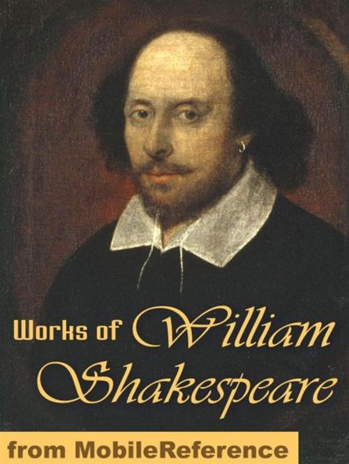 Cover of the book Works Of William Shakespeare: 154 Sonnets, Romeo And Juliet, Othello, Hamlet, Macbeth, Antony And Cleopatra, The Tempest, Julius Caesar, King Lear, Troilus And Cressida, The Winter's Tale & More (Mobi Collected Works) by William Shakespeare, MobileReference
