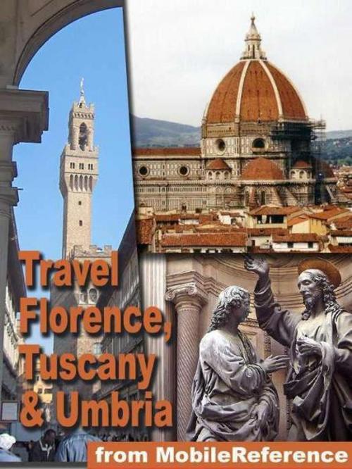 Cover of the book Travel Florence, Tuscany, And Umbria, Italy.: Illustrated Travel Guide, Phrasebook, And Maps (Mobi Travel) by MobileReference, MobileReference