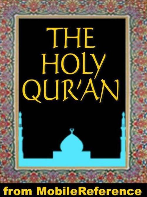 Cover of the book The Qur'an (Quran, Koran, Al-Qur'an): Three Best Known English Translations: Abdullah Yusuf Ali, Marmaduke Pickthall And M. H. Shakir. (Mobi Spiritual) by MobileReference, MobileReference
