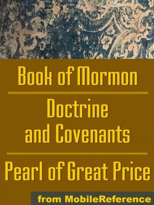 Cover of the book Mormon Church's (Lds) Sacred Texts: The Book Of Mormon, The Doctrine And Covenants And The Pearl Of Great Price (Mobi Spiritual) by MobileReference, MobileReference