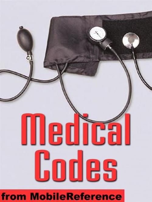 Cover of the book Medical Codes: Idc-9-CM, Idc-10, And Dsm-IV Codes In One Convenient Book. Search By Category, Alphabetical, Keyword, Combination Of Keywords, And By Code (Mobi Medical) by MobileReference, MobileReference