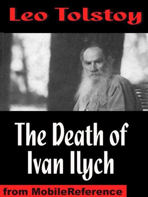 Cover of the book The Death Of Ivan Ilych (Mobi Classics) by Leo Tolstoy, Louise Maude (Translator), Aylmer Maude (Translator), MobileReference