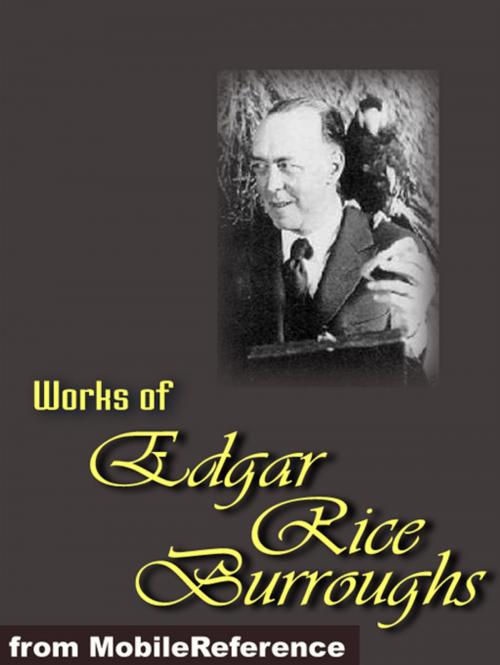 Cover of the book Works Of Edgar Rice Burroughs: (20+ Works) Includes The Tarzan Series, The Barsoom Series, Jungle Adventure Novels And More (Mobi Collected Works) by Edgar Rice Burroughs, MobileReference