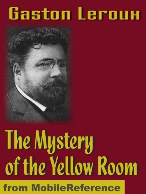 Cover of the book The Mystery Of The Yellow Room: Extraordinary Adventures Of Joseph Rouletabille, Reporter (Mobi Classics) by Gaston Leroux, MobileReference
