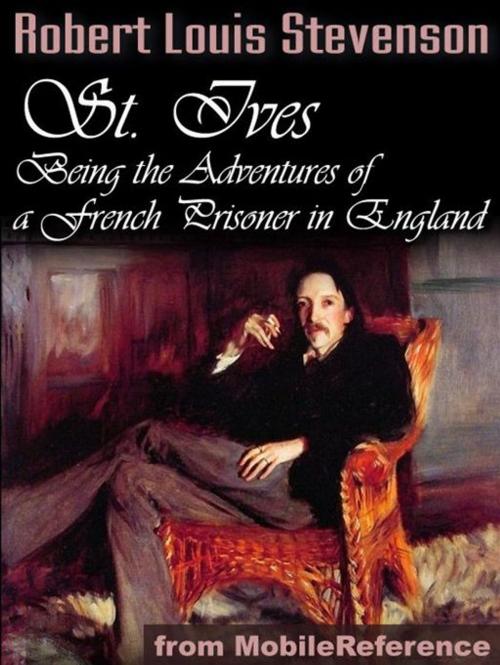 Cover of the book St. Ives: Being The Adventures Of A French Prisoner In England (Mobi Classics) by Robert Louis Stevenson, MobileReference