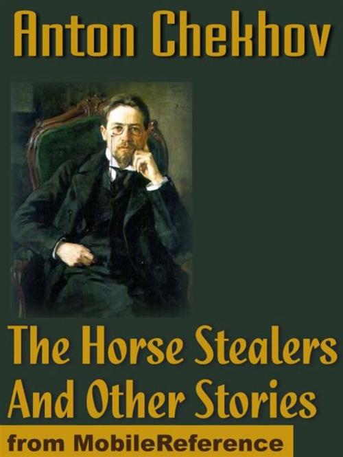 Cover of the book The Horse Stealers And Other Stories (Mobi Classics) by Anton Pavlovich Chekhov, Constance Garnett (Translator), MobileReference