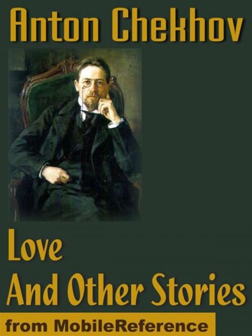Cover of the book Love And Other Stories (Mobi Classics) by Anton Pavlovich Chekhov, Constance Garnett (Translator), MobileReference