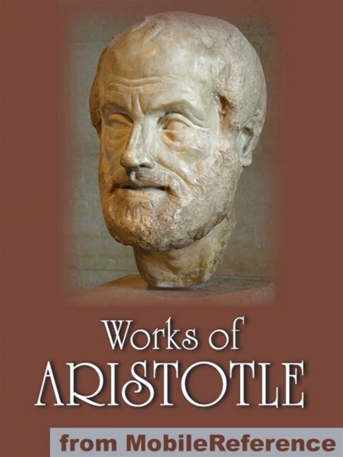 Cover of the book Works Of Aristotle: Includes Politics, Categories, Metaphysics, Physics, The Poetics, Athenian Constitution And More (Mobi Collected Works) by Aristotle, MobileReference