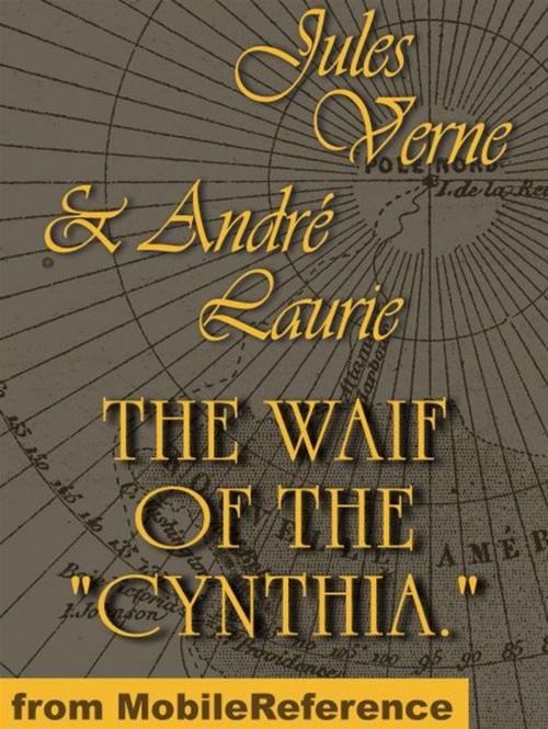 Cover of the book The Waif Of The "Cynthia" (Mobi Classics) by Jules Verne, André Laurie, MobileReference