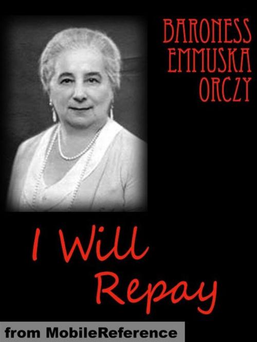 Cover of the book I Will Repay (Mobi Classics) by Baroness Orczy, MobileReference