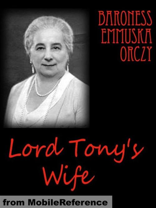 Cover of the book Lord Tony's Wife (Mobi Classics) by Baroness Orczy, MobileReference