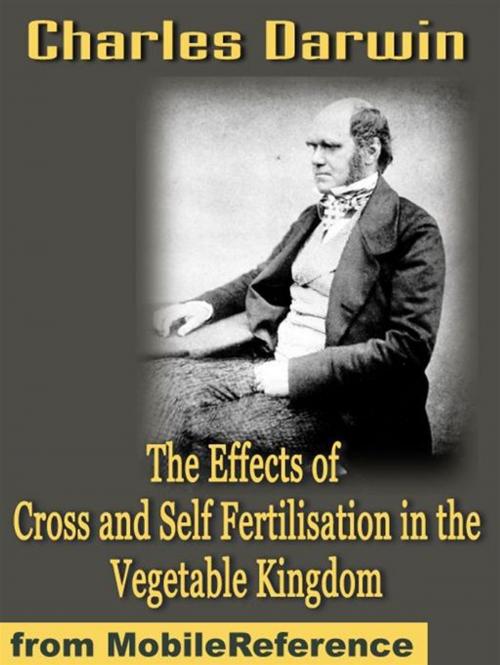 Cover of the book The Effects Of Cross And Self Fertilisation In The Vegetable Kingdom (Mobi Classics) by Charles Darwin, MobileReference