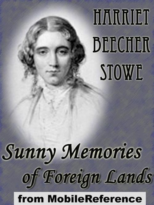 Cover of the book Sunny Memories Of Foreign Lands: (2 Volumes) (Mobi Classics) by Harriet Beecher Stowe, MobileReference