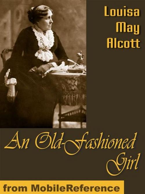 Cover of the book An Old-Fashioned Girl (Mobi Classics) by Louisa May Alcott, MobileReference