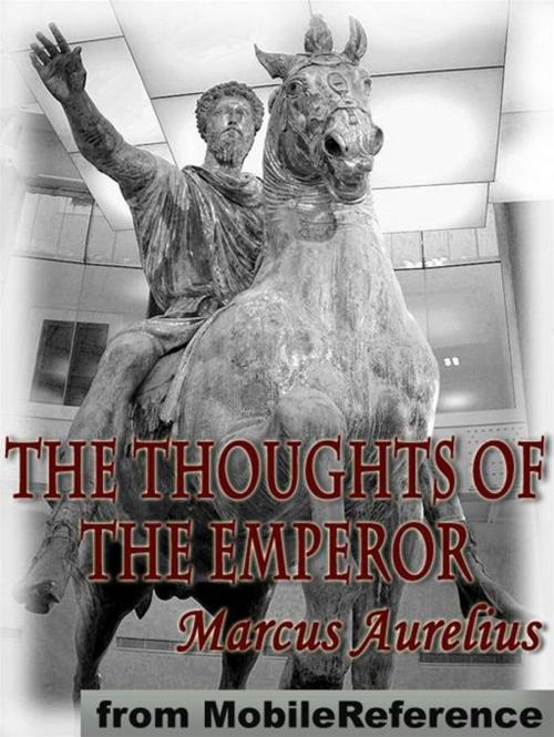 Cover of the book The Thoughts Of The Emperor (Mobi Classics) by Marcus Aurelius, Long (Translator), Edwin Ginn (Editor), MobileReference