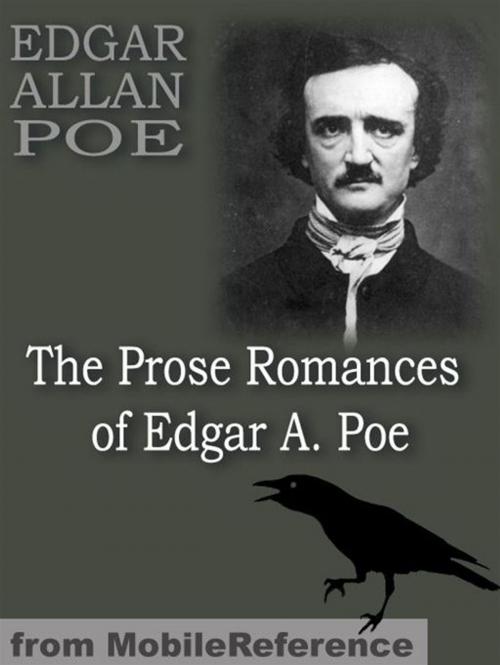 Cover of the book The Prose Romances: Containing The Murders In The Rue Morgue & The Man That Was Used Up (Mobi Classics) by Edgar Allan Poe, MobileReference