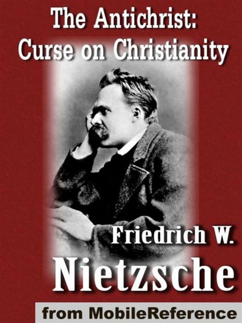 Cover of the book The Antichrist (The Anti-Christ): Curse On Christianity (Mobi Classics) by Friedrich Wilhelm Nietzsche, H. L. Mencken (Translator), MobileReference