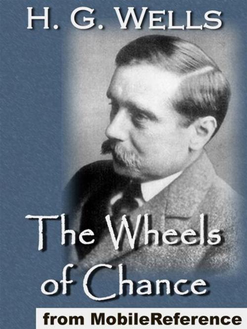 Cover of the book The Wheels Of Chance; A Bicycling Idyll (Mobi Classics) by H.G. Wells, MobileReference