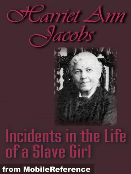 Cover of the book Incidents In The Life Of A Slave Girl (Mobi Classics) by Harriet Ann Jacobs, MobileReference