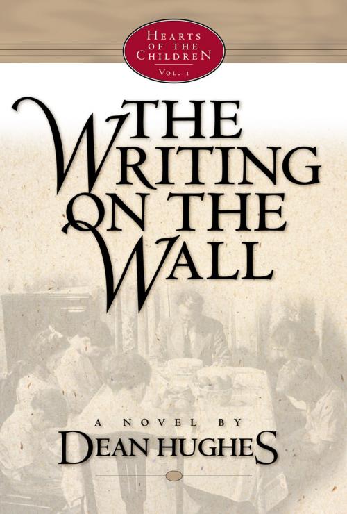 Cover of the book Hearts of the Children, Vol. 1: The Writing on the Wall by Dean Hughes, Deseret Book