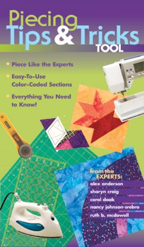 Cover of the book Piecing Tips & Tricks Tool by Alex Anderson, Sharyn Craig, Carol Doak, Nancy Johnson-Srebro, Ruth B. McDowell, C&T Publishing