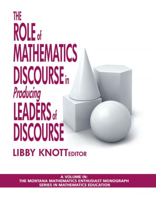Cover of the book The Role of Mathematics Discourse in Producing Leaders of Discourse by Libby Knott, Information Age Publishing