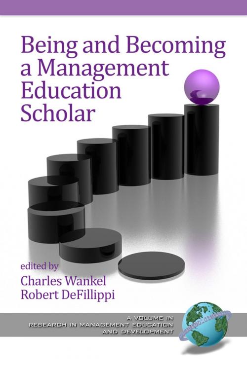 Cover of the book Being and Becoming a Management Education Scholar by Charles Wankel, Ph.D., Robert DeFillippi, Information Age Publishing