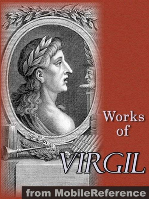 Cover of the book Works Of Virgil: Includes The Aeneid (3 Translations), The Eclogues, The Georgics (Mobi Collected Works) by Virgil, MobileReference