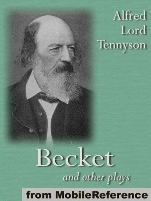 Cover of the book Becket And Other Plays: Includes The Cup, The Falcon And The Promise Of May (Mobi Classics) by Alfred Lord Tennyson, MobileReference