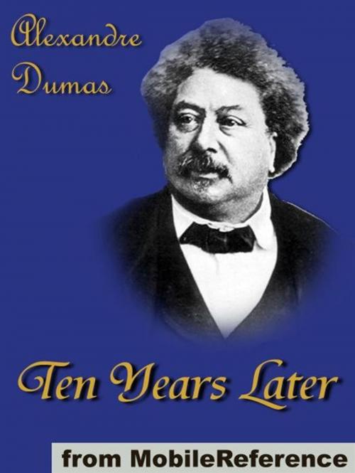 Cover of the book Ten Years Later (Mobi Classics) by Alexandre Dumas, MobileReference