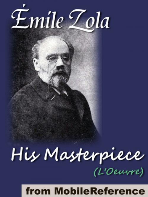 Cover of the book His Masterpiece : (L'Oeuvre) (Mobi Classics) by Emile Zola, Ernest Alfred Vizetelly  (Translator), MobileReference