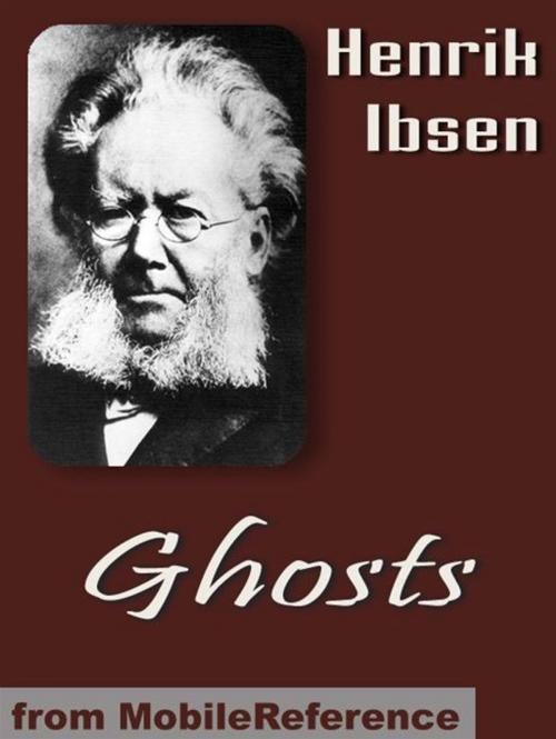 Cover of the book Ghosts: Two Translations (Mobi Classics) by Henrik Ibsen, William Archer (Translator), R. Farquharson Sharp (Translator), MobileReference