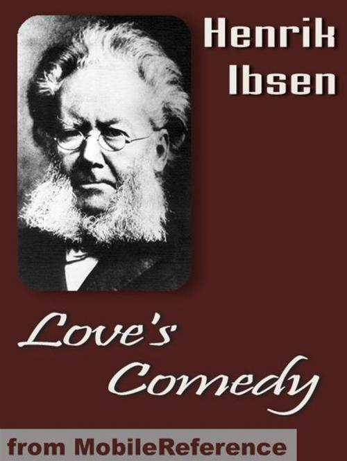 Cover of the book Love's Comedy (Mobi Classics) by Henrik Ibsen, C. H. Herford (Translator), MobileReference