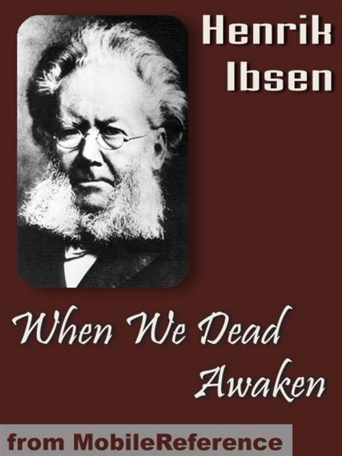 Cover of the book When We Dead Awaken (Mobi Classics) by Henrik Ibsen, William Archer (Translator), MobileReference