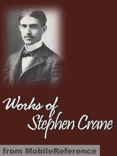 Cover of the book Works Of Stephen Crane: Including Maggie, Girl Of The Streets, The Red Badge Of Courage, The Little Regiment, The Open Boat And Other Tales Of Adventure & More (Mobi Collected Works) by Stephen Crane, MobileReference