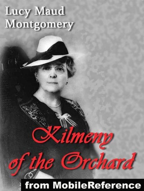 Cover of the book Kilmeny Of The Orchard (Mobi Classics) by Lucy Maud Montgomery, MobileReference
