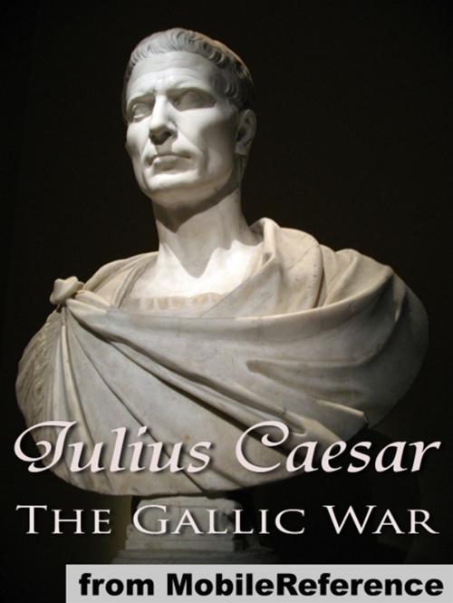 Cover of the book The Gallic War (Mobi Classics) by Julius Caesar, W. A. McDevitte (Translator), W. S Bohn (Translator), MobileReference